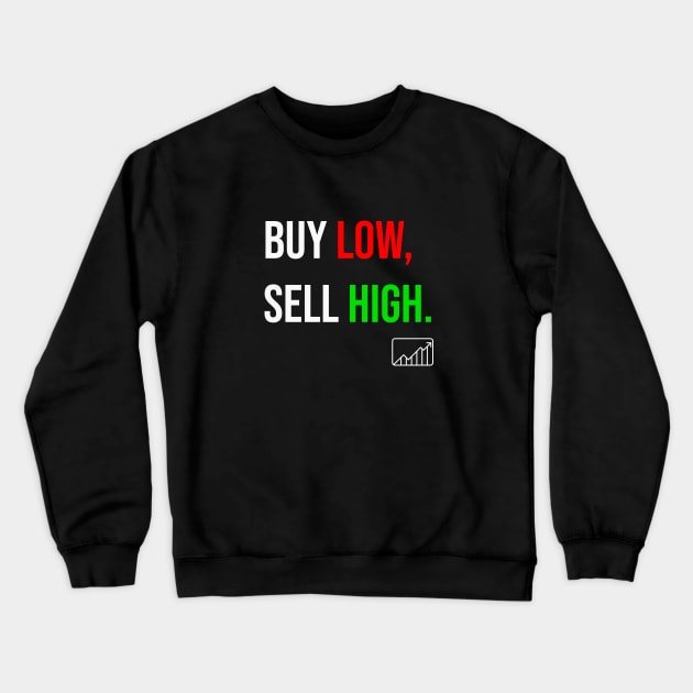Buy Low, Sell High Crewneck Sweatshirt by FunkyFarmer26